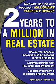 2 Years to a Million in Real Estate by Matthew A. Martinez