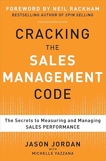Cracking the Sales Management Code: the Secrets to Measuring and Managing Sales Performance by JORDAN