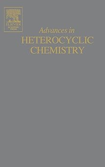 Advances in Heterocyclic Chemistry by Alan R. Katritzky