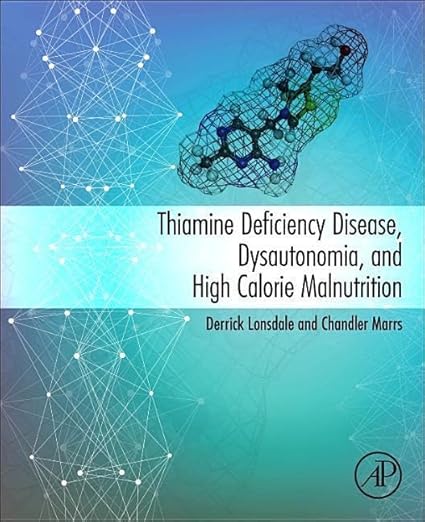 Thiamine Deficiency Disease, Dysautonomia, and High Calorie Malnutrition by Derrick Lonsdale