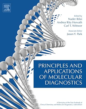 Principles and Applications of Molecular Diagnostics by Nader Rifai PhD