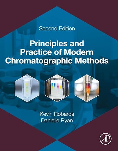 Principles and Practice of Modern Chromatographic Methods by Kevin Robards