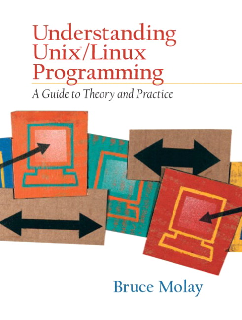 Understanding UNIX/LINUX Programming by Bruce Molay