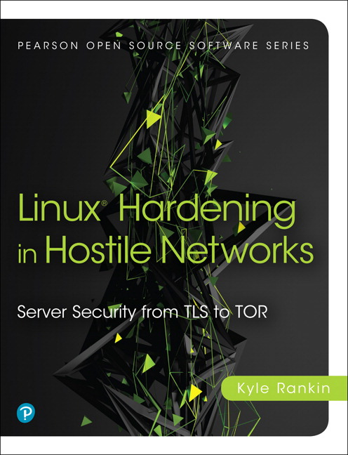 Linux Hardening in Hostile Networks by Kyle Rankin