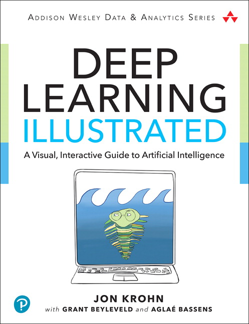 Deep Learning Illustrated by Jon Krohn