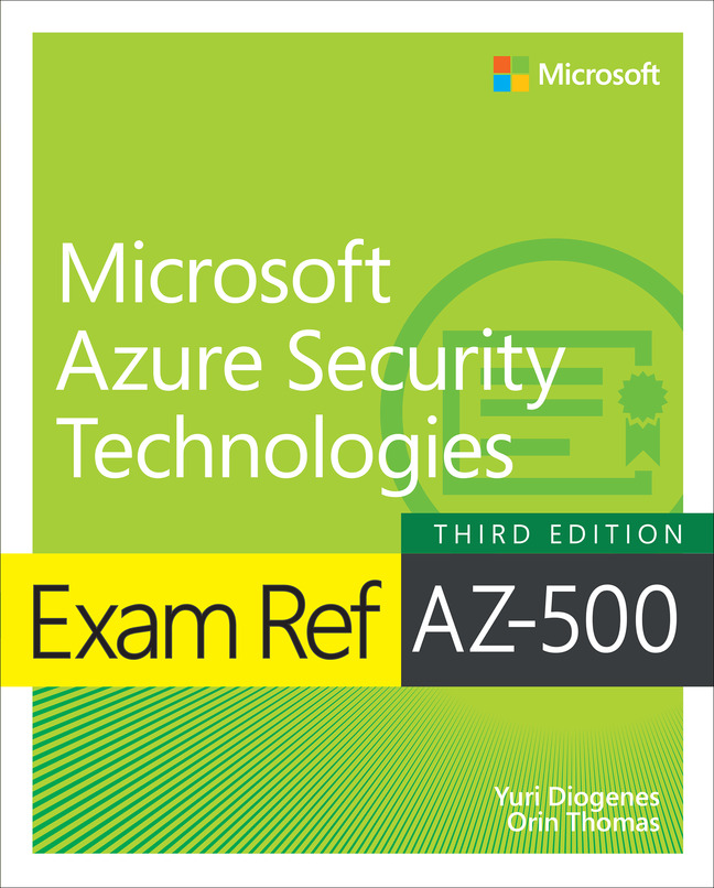 Exam Ref AZ-500 Microsoft Azure Security Technologies by Yuri Diogenes