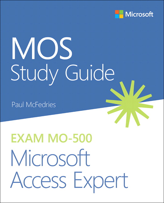 MOS Study Guide for Microsoft Access Expert Exam MO-500 by Paul McFedries