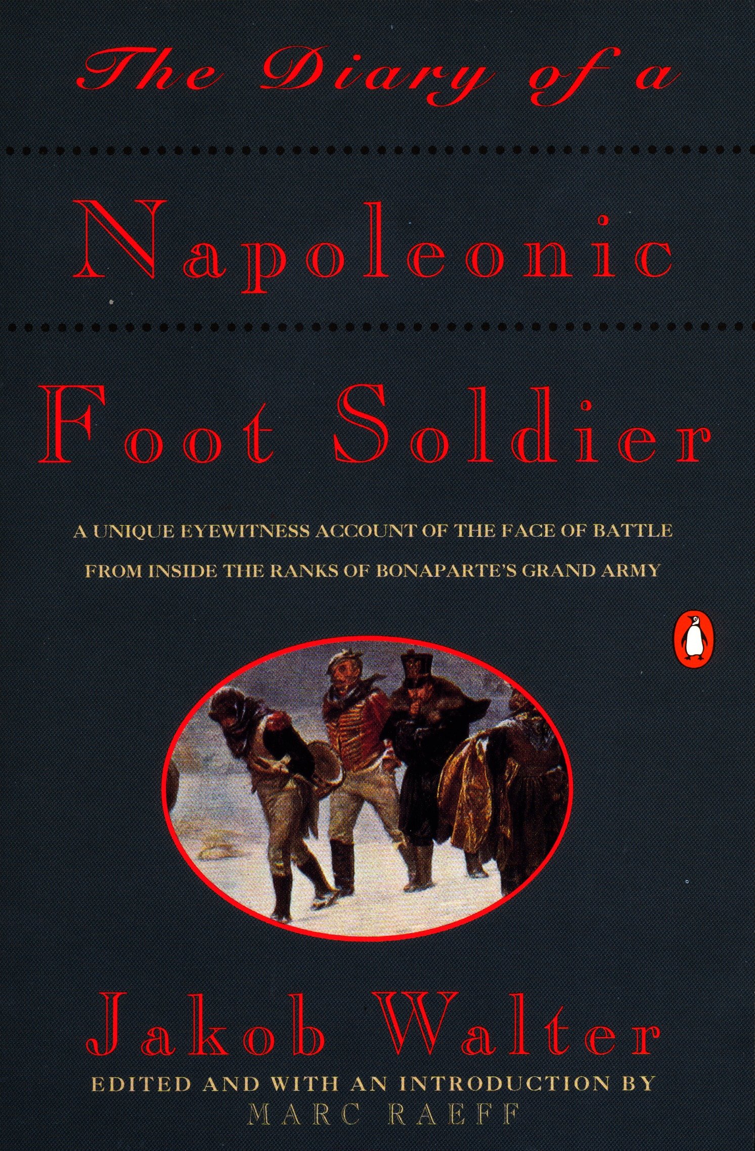 The Diary of a Napoleonic Foot Soldier by Jakob Walter