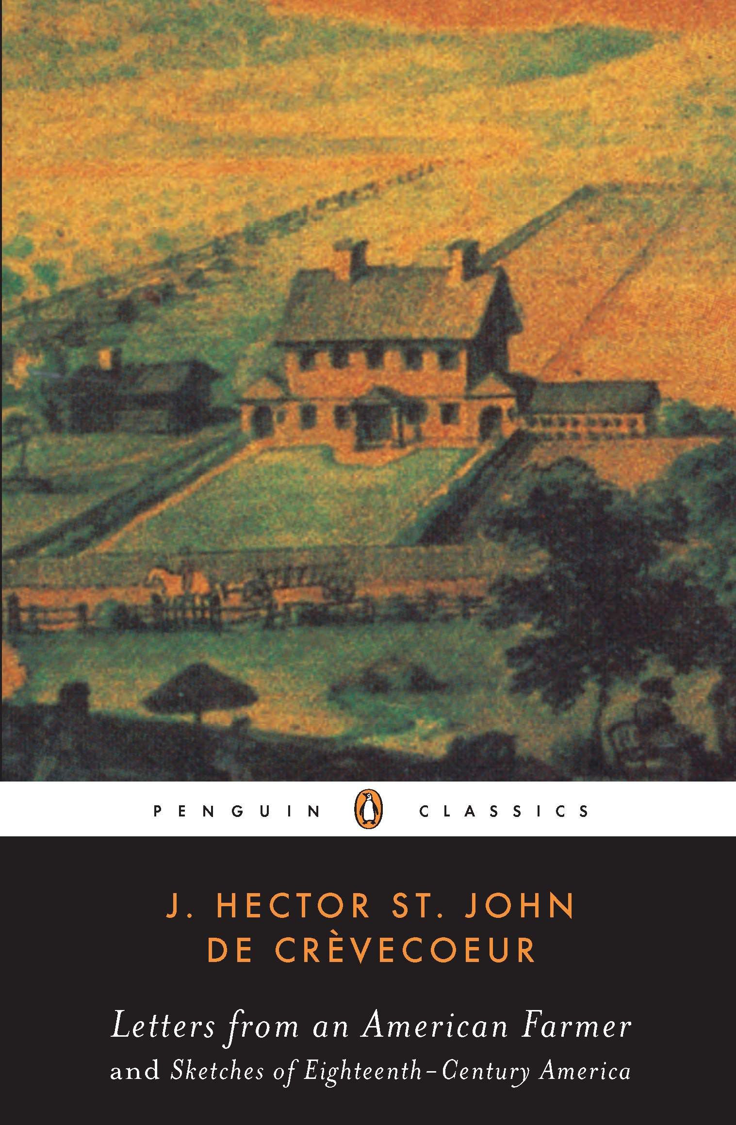 Letters From an American Farmer and Sketches of Eighteenth-century America by J. Hecor St. John de Crèvecoeur