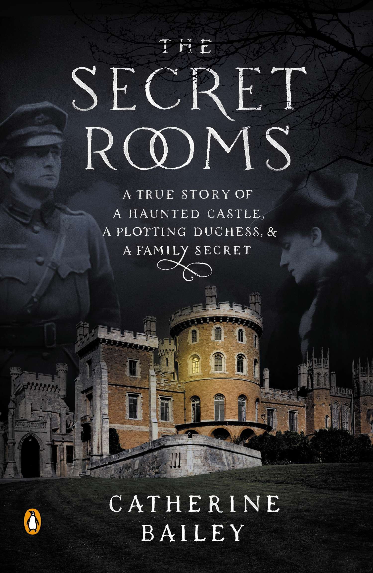 The Secret Rooms by Catherine Bailey