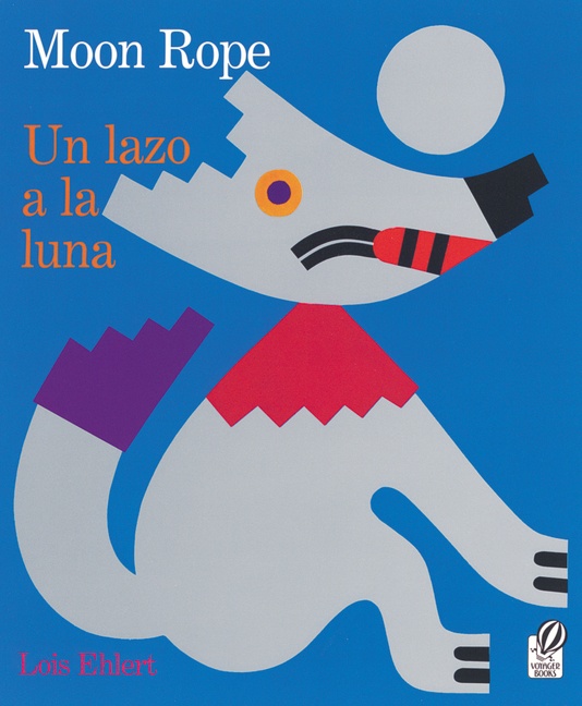 Moon Rope/un Lazo a La Luna by Lois Ehlert
