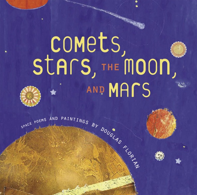 Comets, Stars, the Moon, and Mars by Douglas Florian