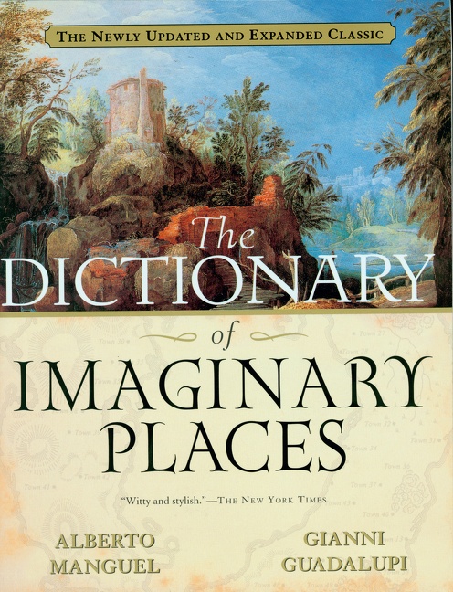 The Dictionary of Imaginary Places by Gianni Guadalupi