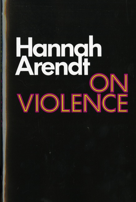 On Violence by Hannah Arendt