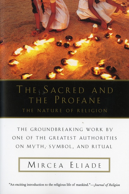 The Sacred and the Profane by Mircea Eliade