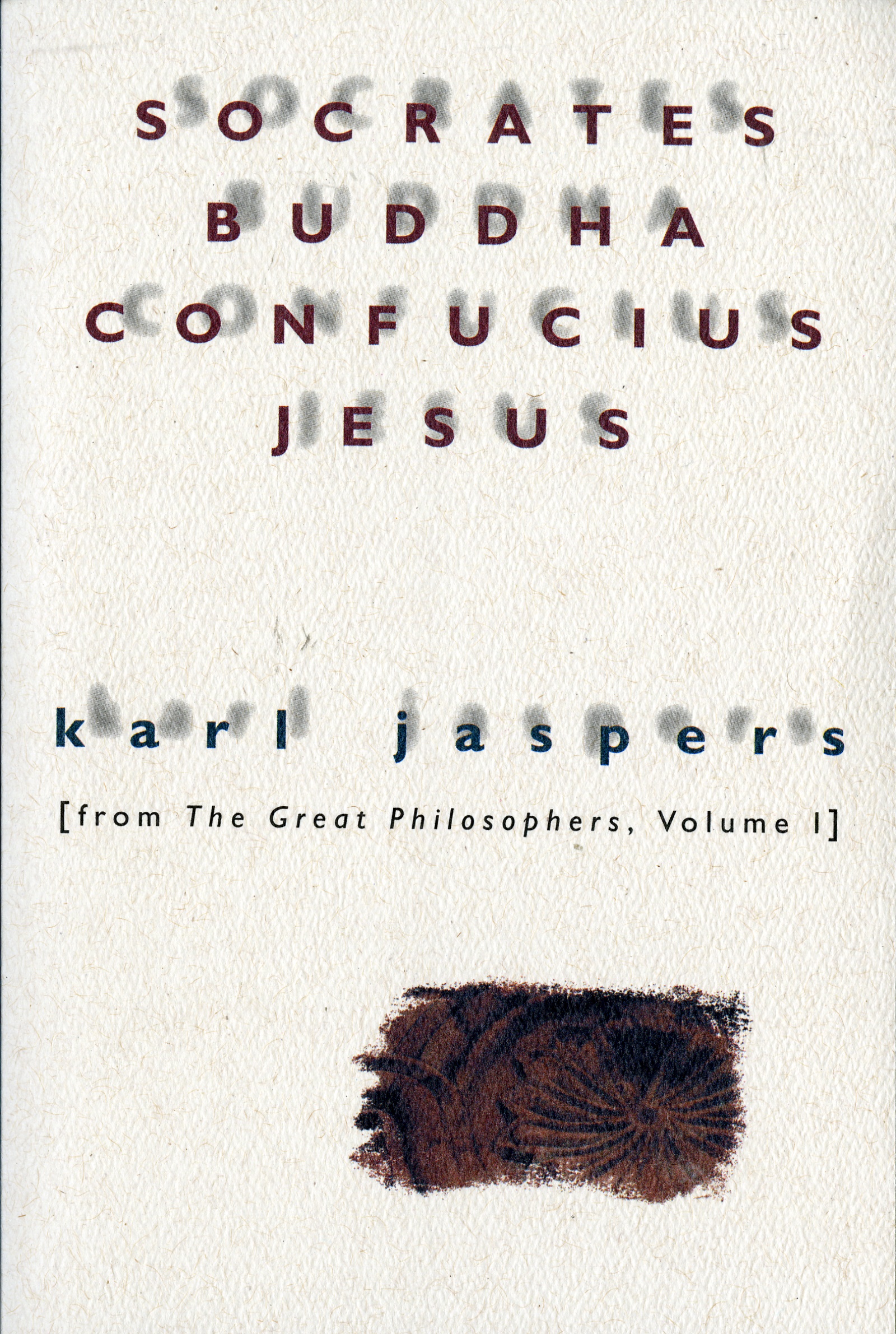 Socrates, Buddha, Confucius, Jesus by Karl Jaspers