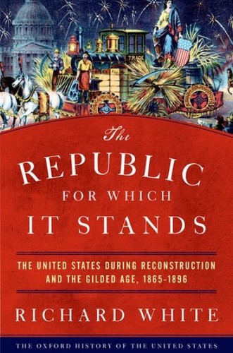 The Republic for Which It Stands by Richard White