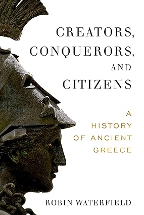 Creators, Conquerors, and Citizens by Robin Waterfield