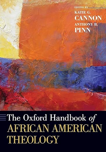The Oxford Handbook of African American Theology by Katie G. Cannon
