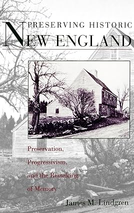 Preserving Historic New England by James M. Lindgren