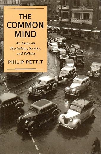 The Common Mind: an Essay on Psychology, Society, and Politics With a New Postscript by Philip Pettit