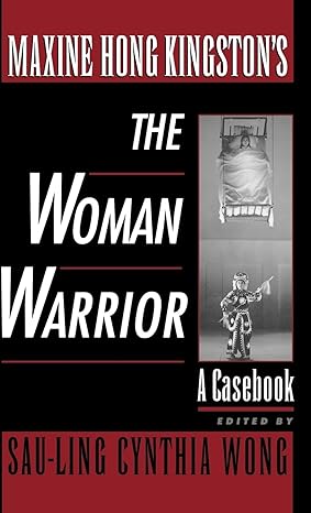 Maxine Hong Kingston's the Woman Warrior by Say-ling Cynthia Wong