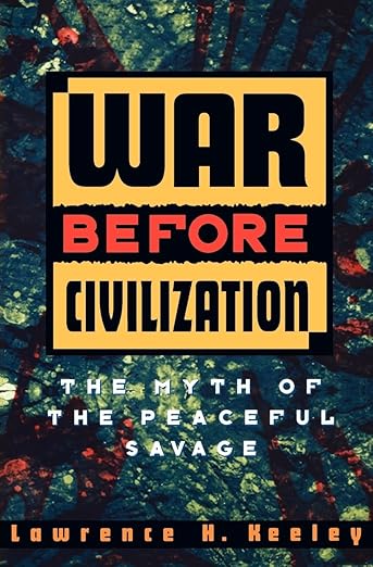 War Before Civilization by Lawrence H. Keeley