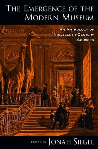 The Emergence of the Modern Museum by Jonah Siegel
