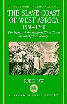 The Slave Coast of West Africa 1550-1750 by Robin Law