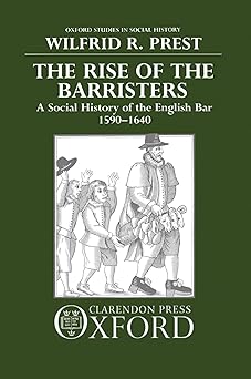 The Rise of the Barristers by Wilfrid R. Prest