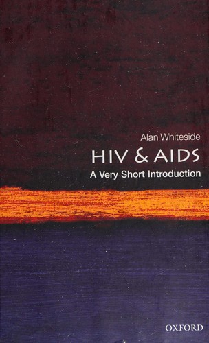 HIV and AIDS: a Very Short Introduction by Alan Whiteside