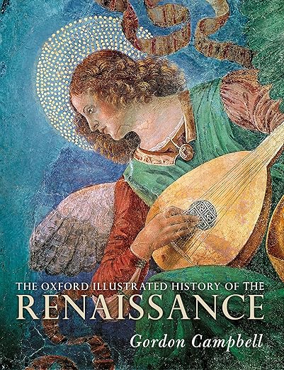 The Oxford Illustrated History of the Renaissance by Gordon Campbell
