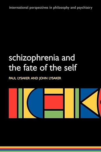Schizophrenia and the Fate of the Self by Paul Lysaker