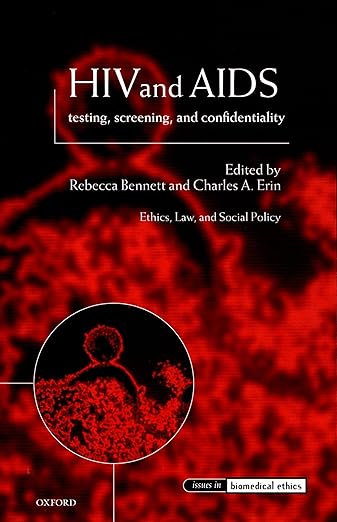 HIV and AIDS, Testing, Screening, and Confidentiality by Charles A. Erin