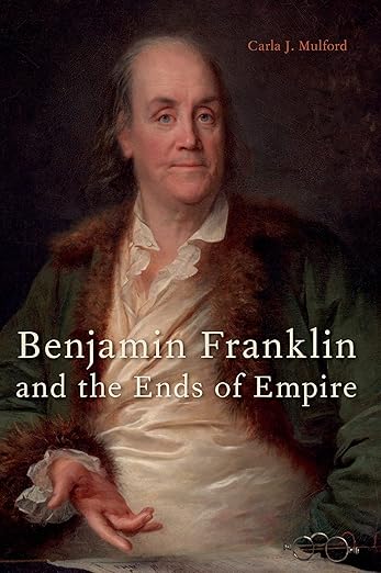 Benjamin Franklin and the Ends of Empire