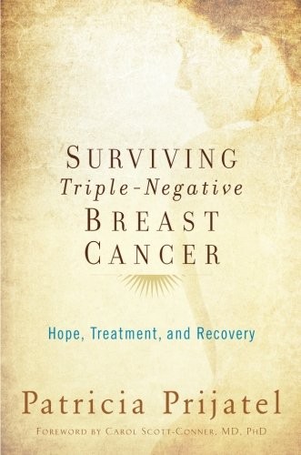 Surviving Triple-negative Breast Cancer by Patricia Prijatel