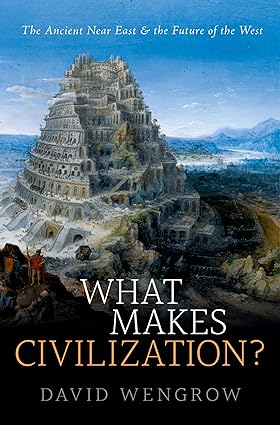 What Makes Civilization? by David Wengrow
