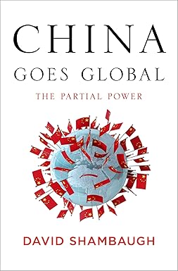 China Goes Global by David Shambaugh
