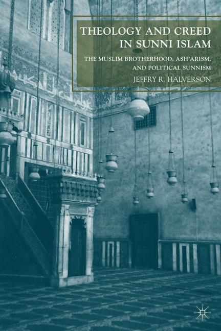 Theology and Creed in Sunni Islam by J. Halverson