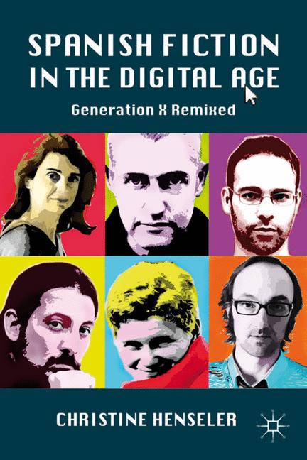 Spanish Fiction in the Digital Age by C. Henseler