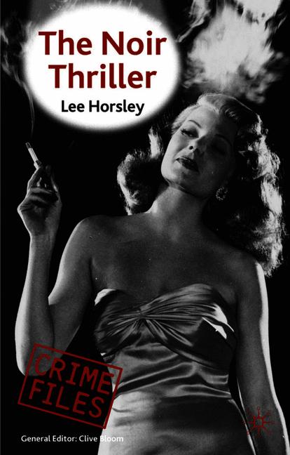The Noir Thriller by Lee Horsley
