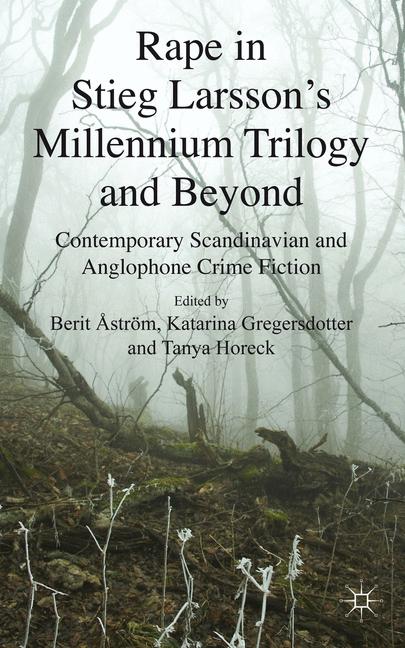 Rape in Stieg Larsson's Millennium Trilogy and Beyond by Berit Åström