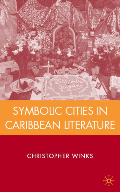 Symbolic Cities in Caribbean Literature by C. Winks