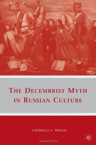 The Decembrist Myth in Russian Culture by L. Trigos