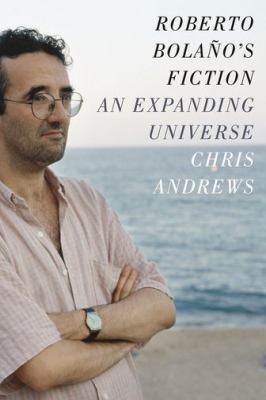 Roberto Bolaño's Fiction by Chris Andrews