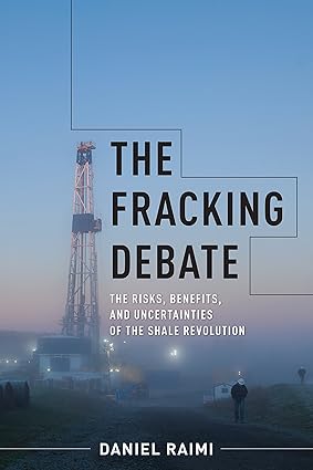 The Fracking Debate by Daniel Raimi