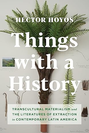 Things With a History by Héctor Hoyos