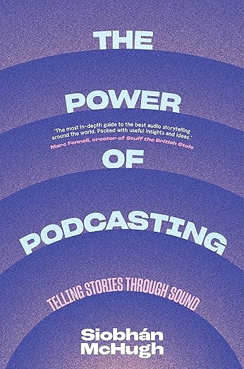 The Power of Podcasting by Siobhàn McHugh