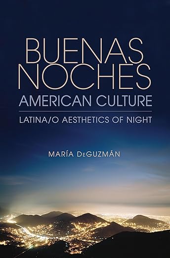 Buenas Noches, American Culture by María DeGuzmán