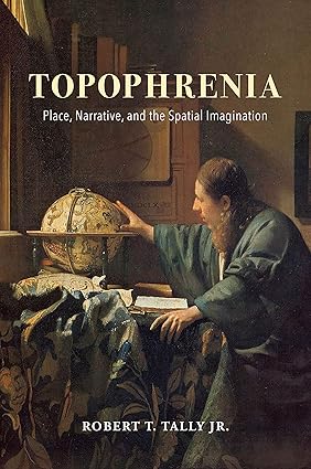 Topophrenia by Robert T. Tally Jr.